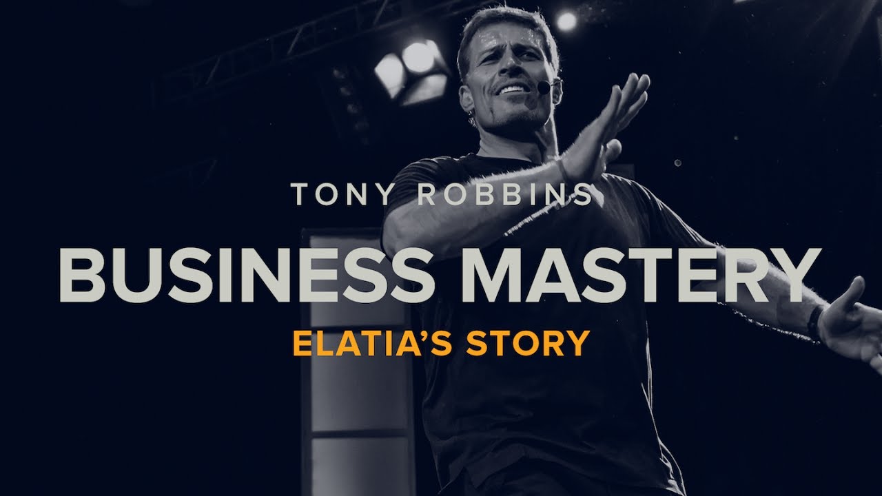 Tony Robbins Business Mastery Breakthroughs Elatia’s Story